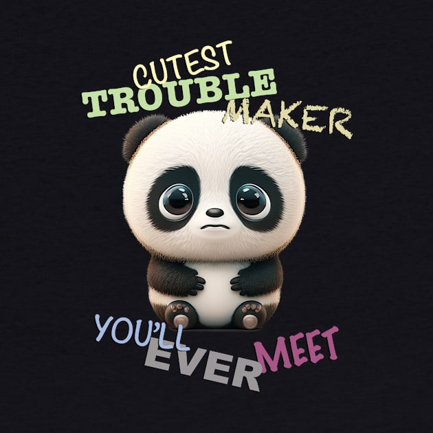 Panda Cuttest Trouble Maker Cute Adorable Funny Quote by Cubebox